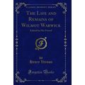 The Life and Remains of Wilmot Warwick: Edited ...