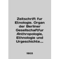 Zeitschrift fur Etnologie. Organ der Berliner G...