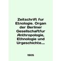 Zeitschrift fur Etnologie. Organ der Berliner G...
