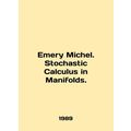Emery Michel. Stochastic Calculus in Manifolds. In English /Emery Michel. Stoc