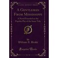 A Gentleman From Mississippi (Classic Reprint)