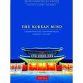 The Korean Mind Understanding Contemporary Korean Culture