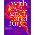 With Love, Grief and Fury