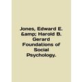 Jones, Edward E. Harold B. Gerard Foundations of Social Psychology. In English