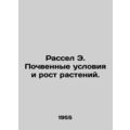Russell E. Soil conditions and plant growth. In Russian /Rassel E. Pochvennye u