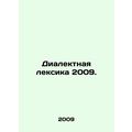 Dialectical vocabulary 2009. In Russian /Dialektnaya leksika 2009.