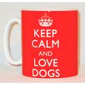 Keep Calm And Love Dogs Mug Can Personalise Fun...