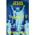 "Jesus and the Gospel of Q: Christ's Pre-Christ...