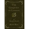 The Conquest of London (Classic Reprint)