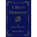 A Boy's Marriage (Classic Reprint)