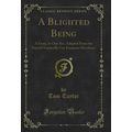 A Blighted Being: A Farce, in One Act (Classic ...