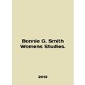 Bonnie G. Smith Women Studies. In English.