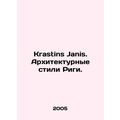 Krastins Janis. Architectural styles of Riga.