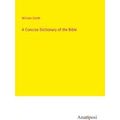 A Concise Dictionary of the Bible