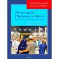 Leiden Studies in Islam and Society: Narrating the Pilgrimage to Mecca