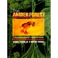 The Amber Forest - A Reconstruction of a Vanished World by George Poinar