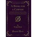 A Book for a Corner (Classic Reprint)