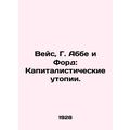 Weiss, G. Abbe, and Ford: Capitalist Utopias. In Russian /Veys, G. Abbe i Ford: