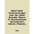 Albert Moll. Untersuchungen uber die Libido Sex...