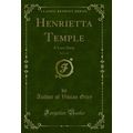 Henrietta Temple, Vol. 1 of 3: A Love Story (Cl...