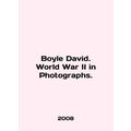 Boyle David. World War II in Photos. In English...