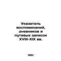 Index of Memories, Diaries, and Travel Notes from the 18th-19th Centuries In Rus