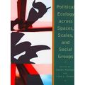 Political Ecology Across Spaces, Scales, And Social Groups