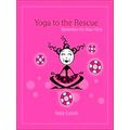 Yoga To The Rescue