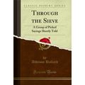 Through the Sieve: A Group of Picked Sayings Sh...