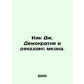 Keen J. Democracy and Media Decadence. In Russi...