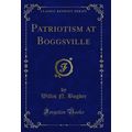 Patriotism at Boggsville (Classic Reprint)