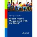 A Study Guide For Robert Frost's Acquainted Wit...
