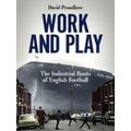 Work and Play: The Industrial Roots of English ...