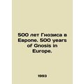 500 years of Gnosis in Europe. 500 years of Gno...