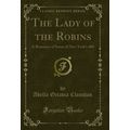 The Lady of the Robins: A Romance of Some of Ne...