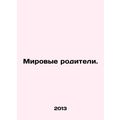 World parents. In Russian /Mirovye roditeli.