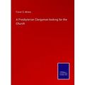 A Presbyterian Clergyman looking for the Church
