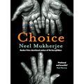 Choice by Neel Mukherjee