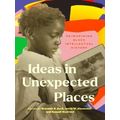 Ideas In Unexpected Places