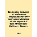 Masterpieces of drawing from Amerbachs cabinet: Meisterzeichnungen aus dem Amer
