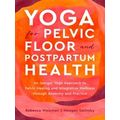 Yoga for Pelvic Floor and Postpartum Health