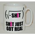 Sh!t Just Got Real Mug Can Personalise Rude Mat...