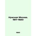 Krasnaya Moskva. 1917-1920 In Russian /Krasnaya...