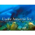 Under Antarctic Ice - The Photographs of Norbert Wu by Norbert Wu