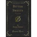 Bitter Sweets, Vol. 1 of 3: A Love Story (Class...