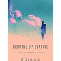 Studies in Comics and Cartoons: Growing Up Graphic
