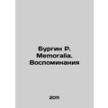 Burgin R. Memoralia. Memories In Russian /Burgin R. Memoralia. Vospominaniya
