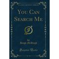 You Can Search Me (Classic Reprint)
