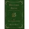 Belford Regis, Vol. 1 of 2: Or Sketches of a Co...