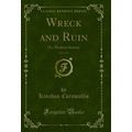 Wreck and Ruin, Vol. 1 of 3: Or, Modern Society...